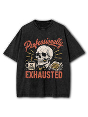 Professionally Exhausted Washed T-Shirt