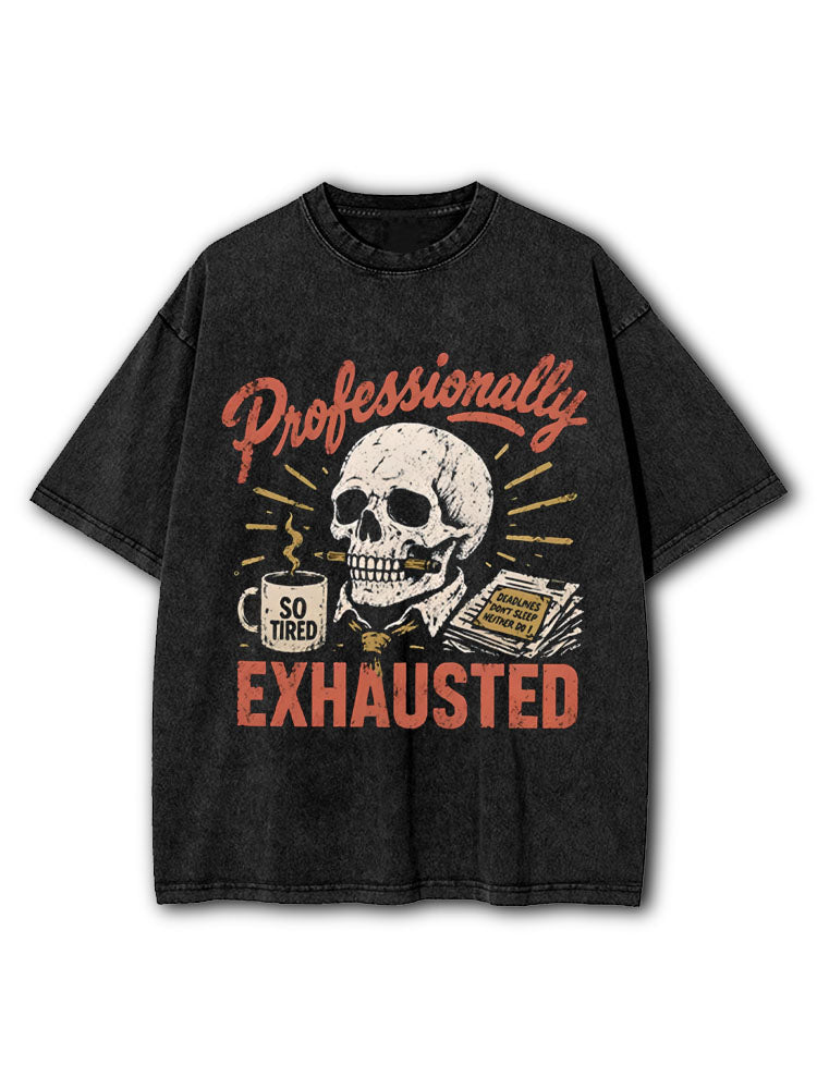 Professionally Exhausted Washed T-Shirt