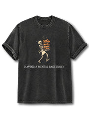HAVING A MENTAL BAKE DOWN Washed T-Shirt