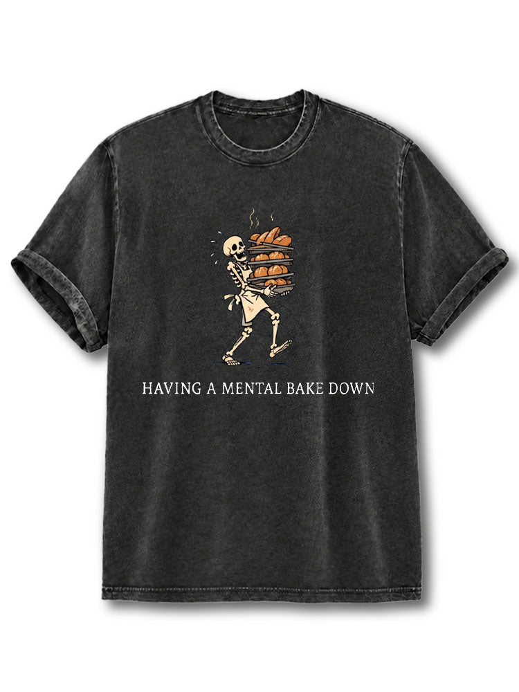 HAVING A MENTAL BAKE DOWN Washed T-Shirt