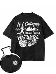 If I Collapse Please Pause My Watch Washed T-Shirt