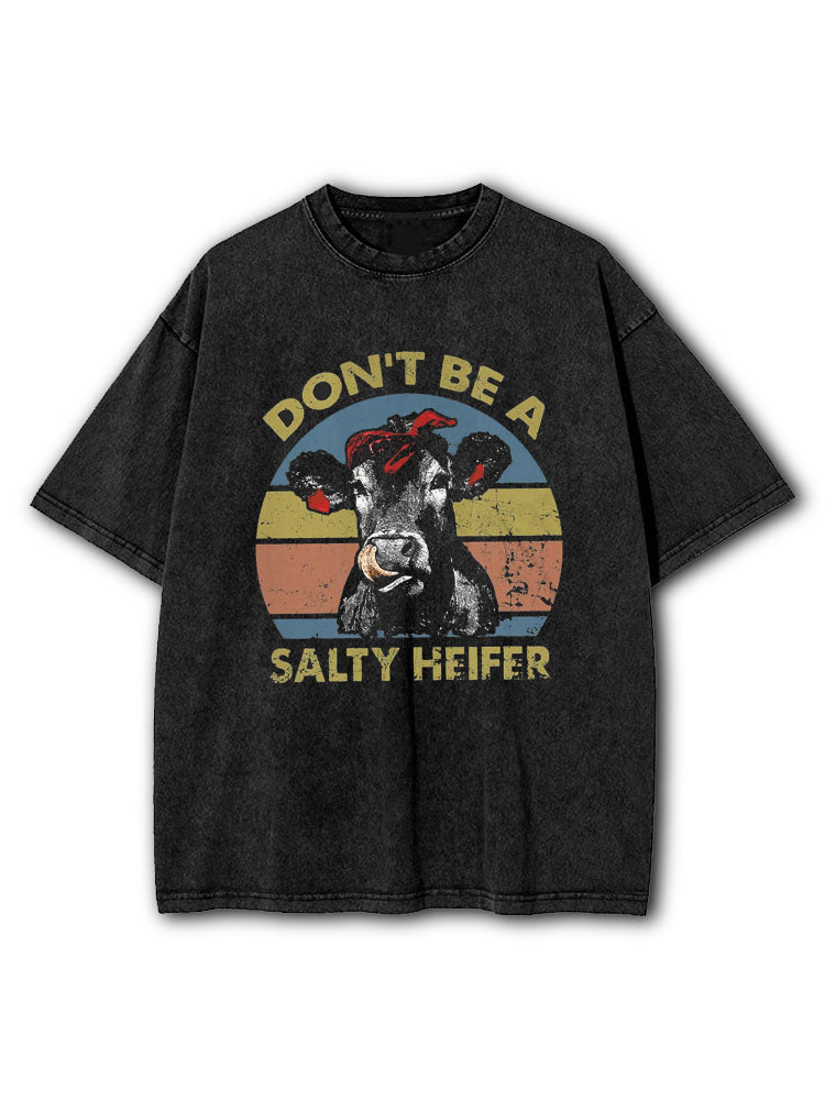 Don't Be A Salty Heifer  Washed T-Shirt