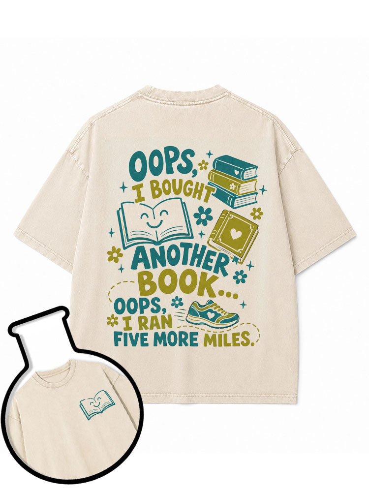 OOPS I BOUGHT ANOTHER BOOK OOPS I RAN FIVE MORE MILES Washed T-Shirt