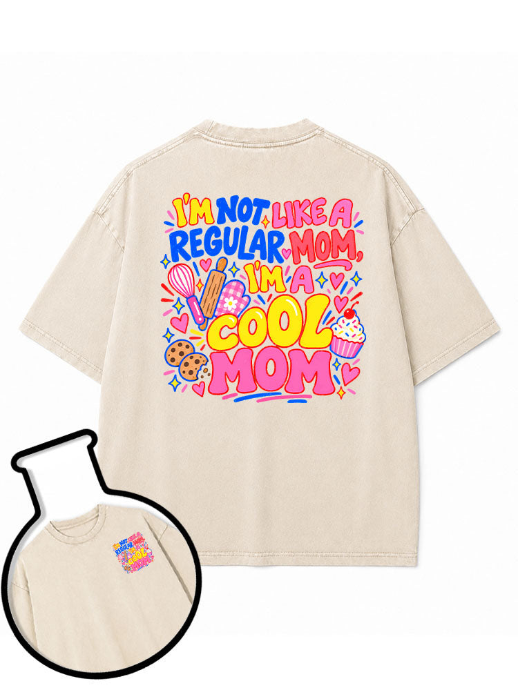 I'M NOT LIKE A REGULAR MOM I'M a COOL MOM Washed T-Shirt