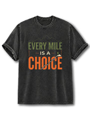 Every Mile Is a Choice Washed T-Shirt