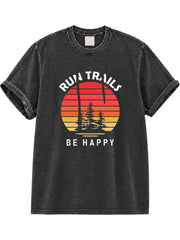 Run Trails Be Happy Washed T-Shirt
