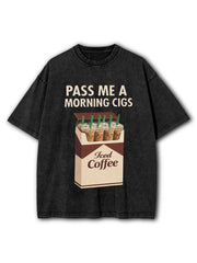 Pass Me A Morning Cigs Washed T-Shirt
