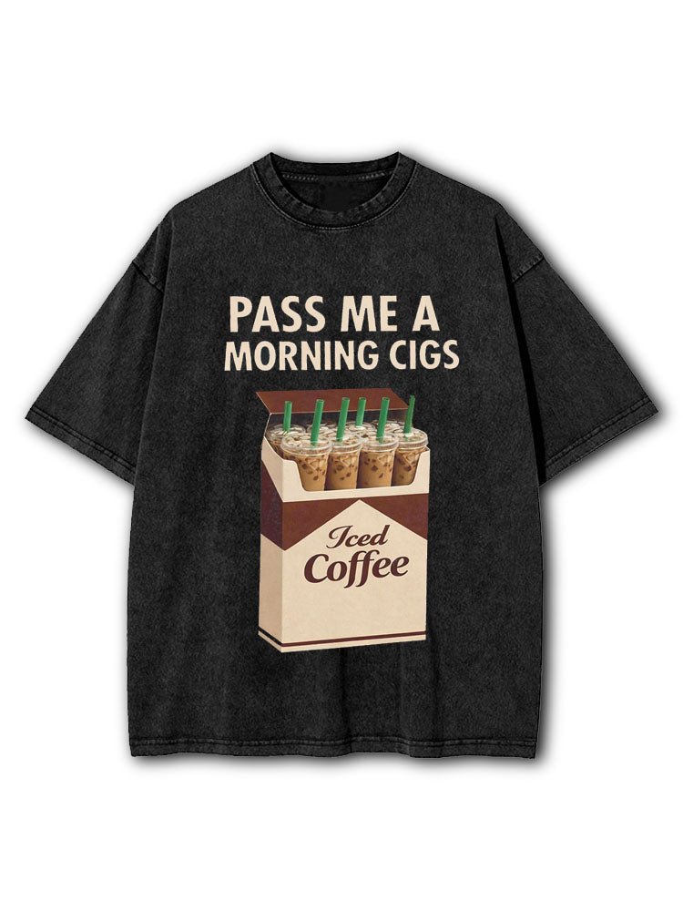 Pass Me A Morning Cigs Washed T-Shirt