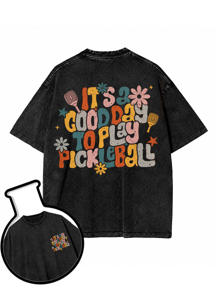 IT’S A GOOD DAY TO PLAY PICKLEBALL Washed T-Shirt