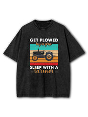 Get Plowed By A Pro Sleep With A Farmer Washed T-Shirt