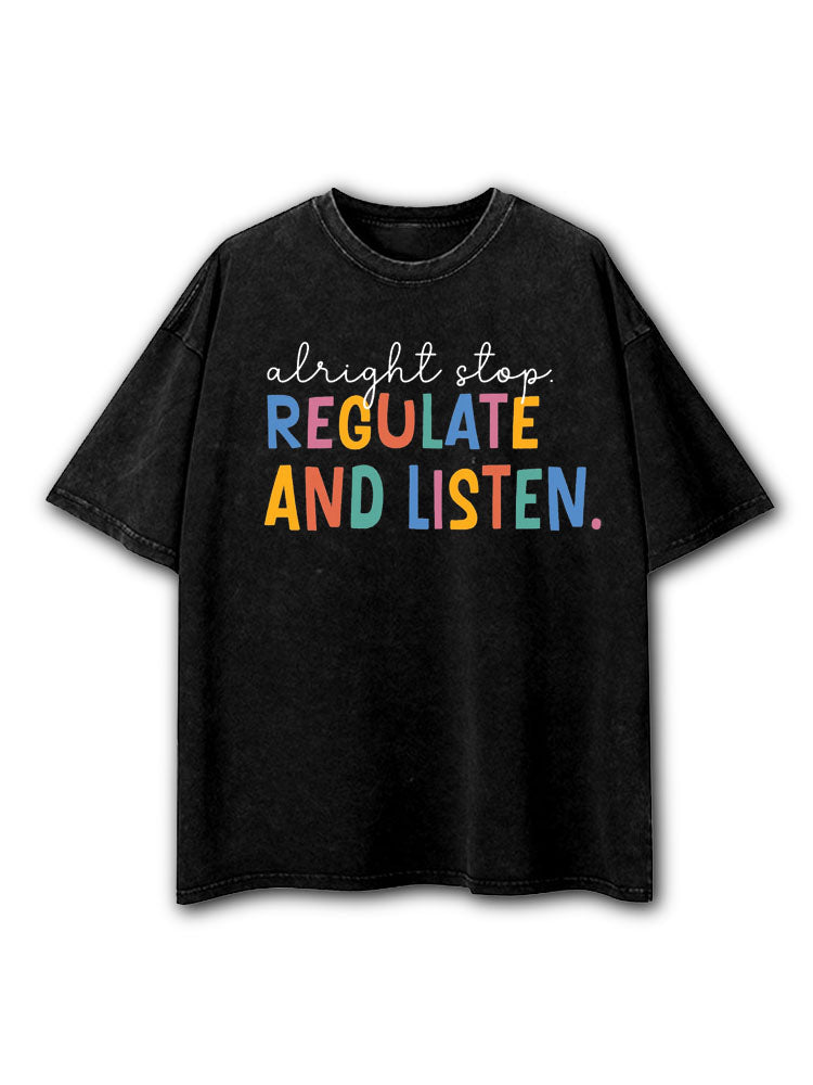 Alright Stop Regulate And Listen Washed T-Shirt