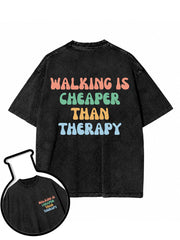 WALKING IS CHEAPER THAN THERAPY Washed T-Shirt