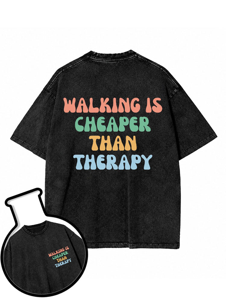 WALKING IS CHEAPER THAN THERAPY Washed T-Shirt