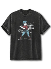 Wanna Be A Baller Shot Caller  Washed T-Shirt