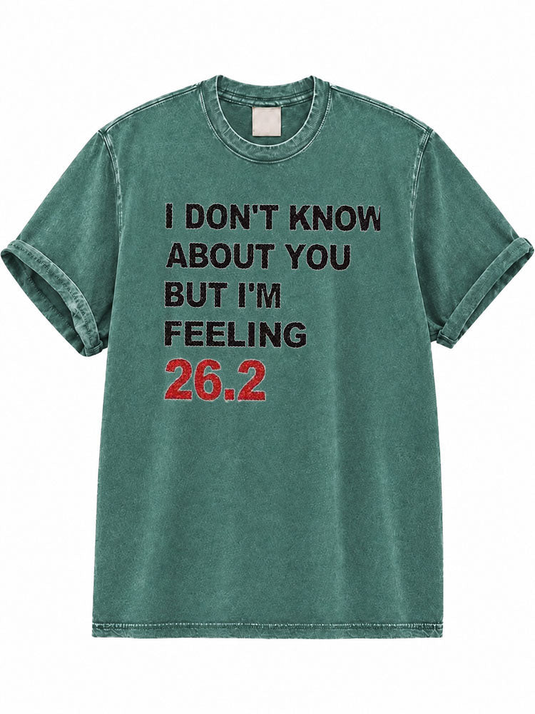 I Don't Know About You But I'm Feeling 26.2 Washed T-Shirt