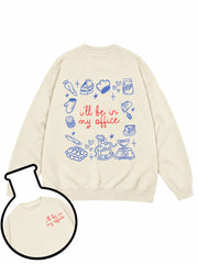 I'll Be In My Office Sweatshirt
