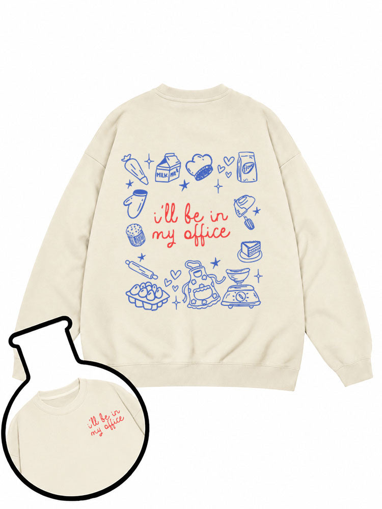 I'll Be In My Office Sweatshirt