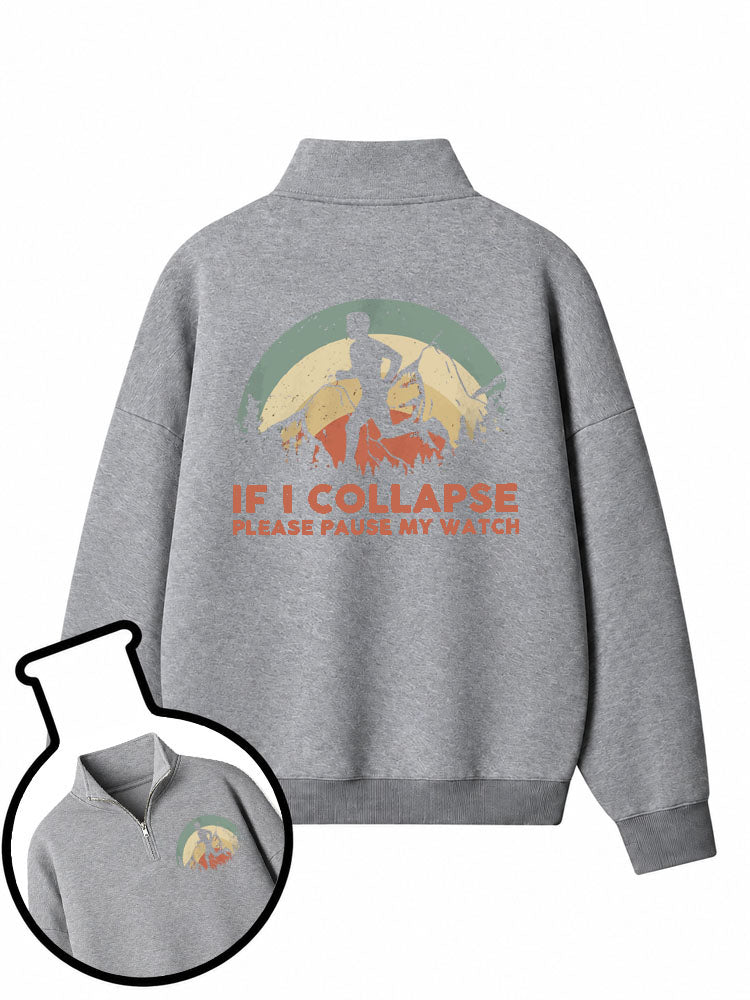 If I Collapse Please Pause My Watch Half-Zip Fleece Pullover