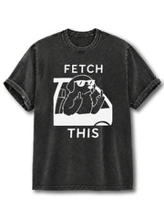 Fetch This Washed T-Shirt