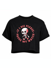 IF I DIE PLEASE PAUSE MY WATCH Crop Tops
