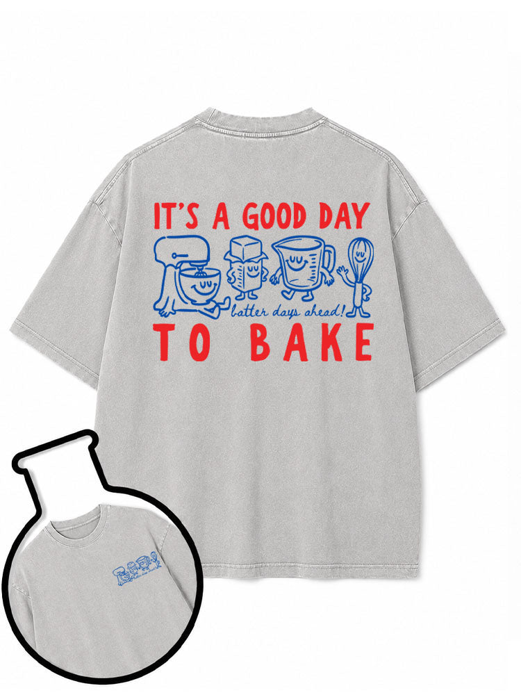 It's A Good Day To Bake Washed T-Shirt