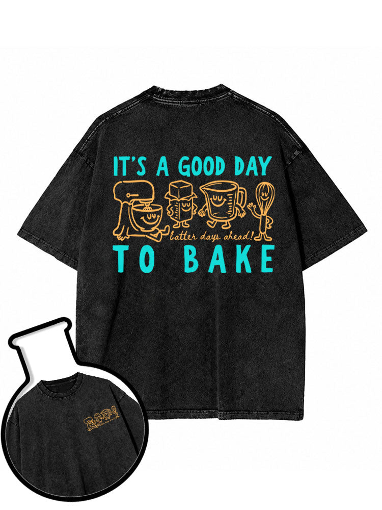 It's A Good Day To Bake Washed T-Shirt