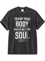 Train Your Body Discipline Your Soul Washed T-Shirt