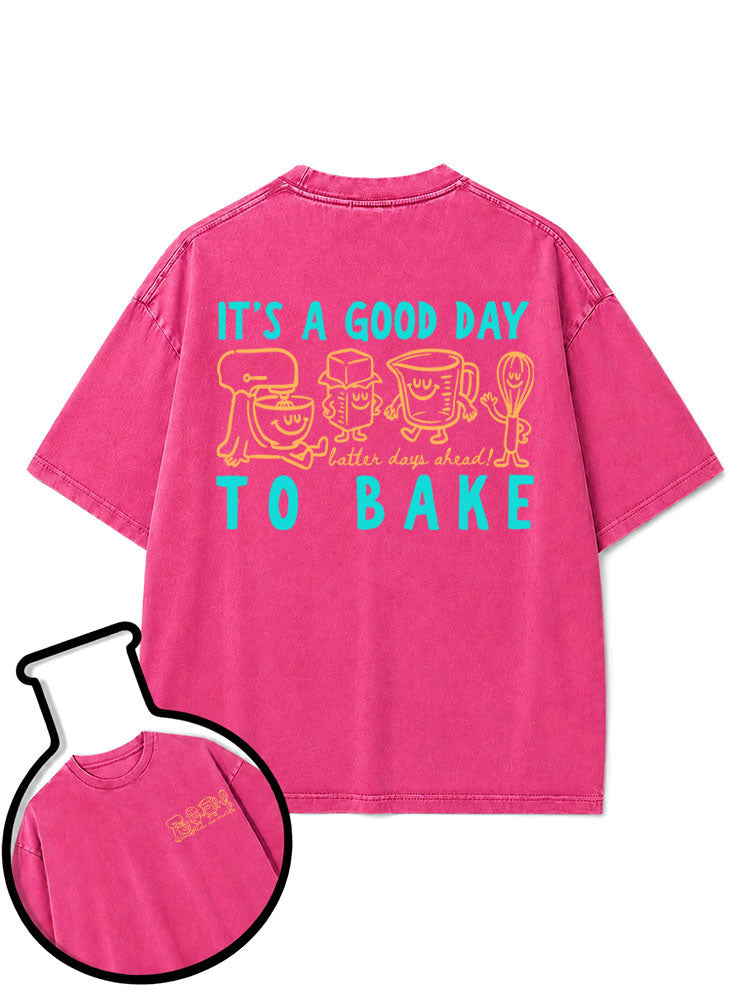 It's A Good Day To Bake Washed T-Shirt