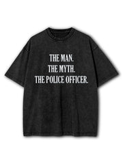 The Man The Myth The Police Officer Washed T-Shirt