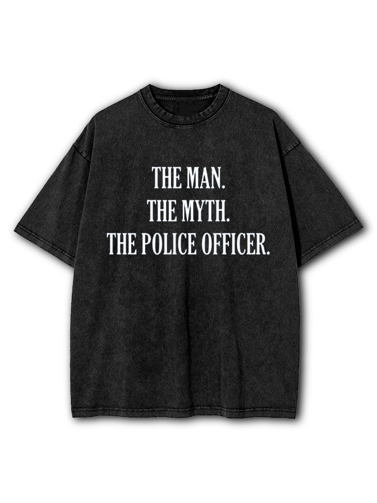 The Man The Myth The Police Officer Washed T-Shirt