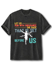 LET US RUN WITH ENDURANCE THE RACE THAT IS SET BEFORE US Washed T-Shirt