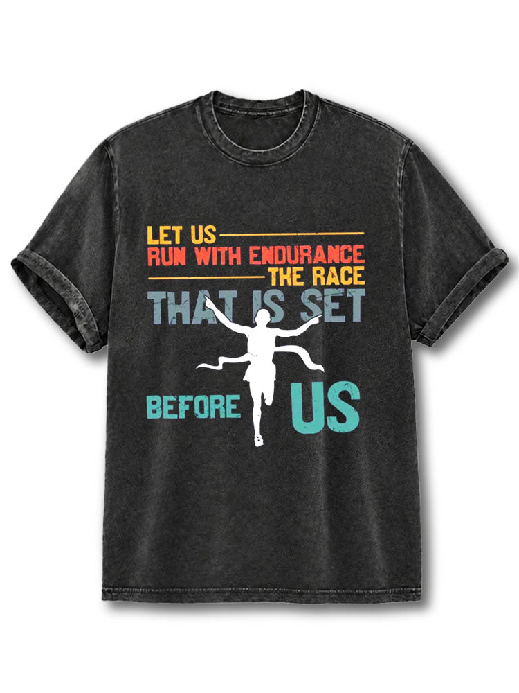 LET US RUN WITH ENDURANCE THE RACE THAT IS SET BEFORE US Washed T-Shirt