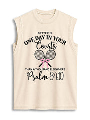 BETTER IS ONE DAY IN YOUR COURTS Vintage Washed Cotton Tank Top