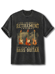 Yes I Do Have A Retirement Plan Washed T-Shirt