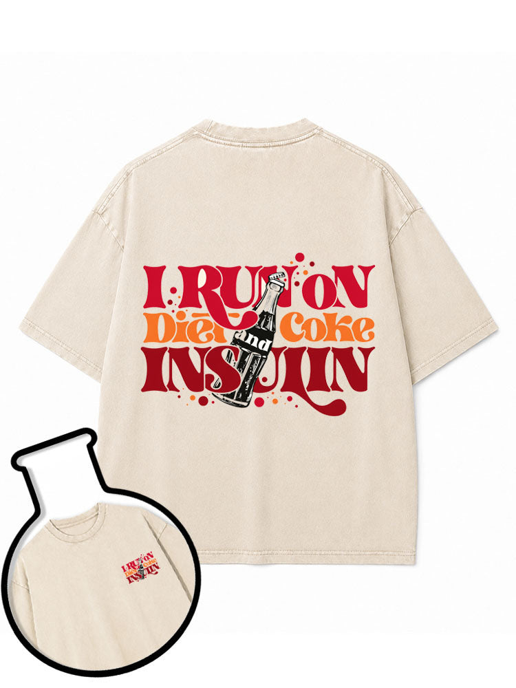 Running on Diet Coke and Insulin Washed T-Shirt