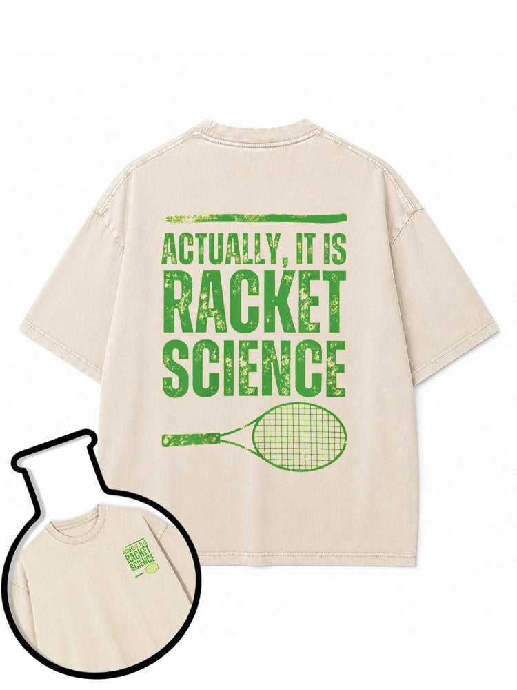 ACTUALLY IT IS RACKET SCIENCE Washed T-Shirt