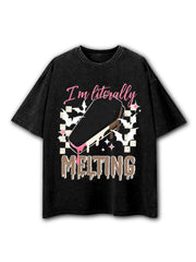 I'M LITERALLY MELTING Washed T-Shirt