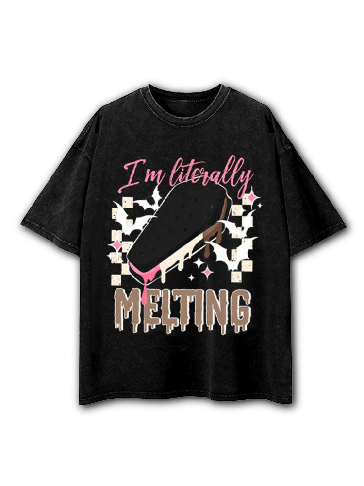 I'M LITERALLY MELTING Washed T-Shirt