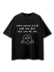 work really hard and one day this can be you Washed T-Shirt