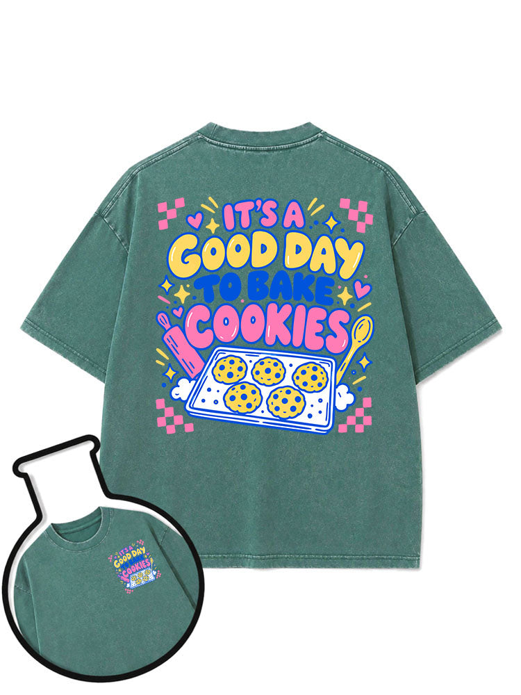 IT'S A GOOD DAY TO BAKE COOKIES Washed T-Shirt