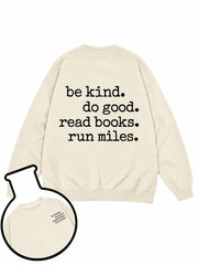 be kind do good read books run miles Sweatshirt