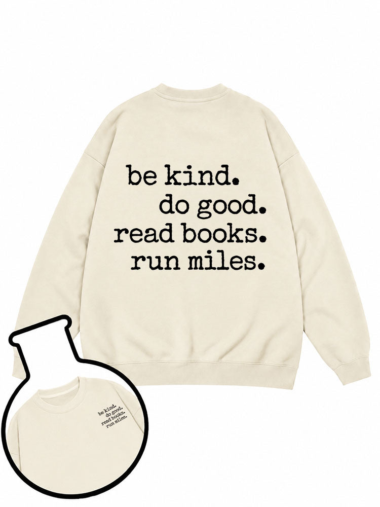 be kind do good read books run miles Sweatshirt