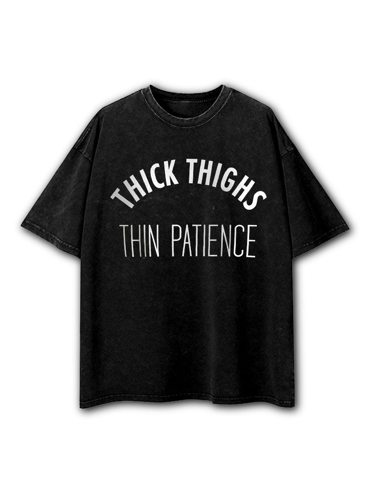 Thick Thighs Thin Patience Washed T-Shirt