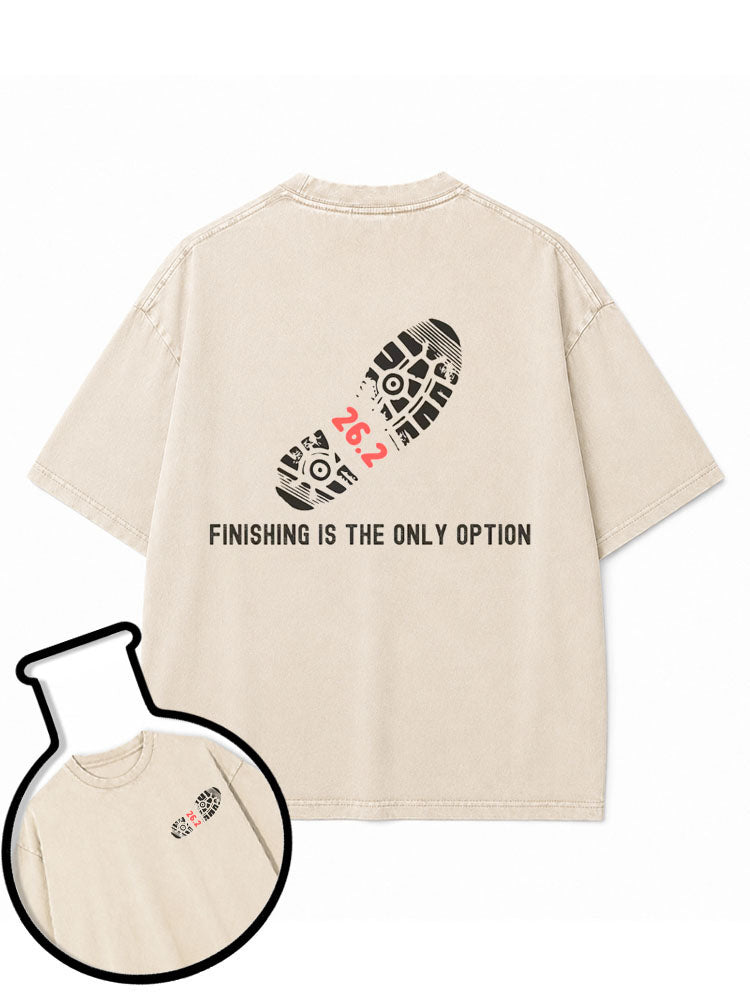 FINISHING IS THE ONLY OPTION Washed T-Shirt