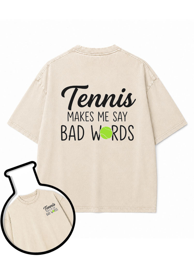 Tennis MAKES ME SAY BAD WORDS Washed T-Shirt