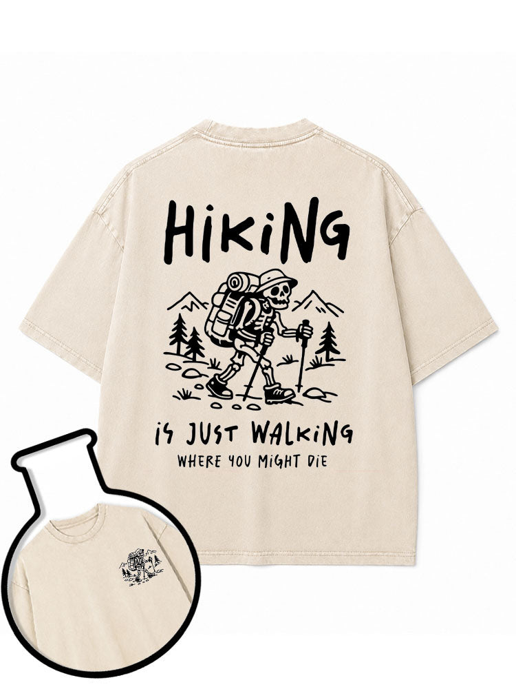 HIKING is just walking where you might die Washed T-Shirt