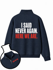I Said Never Again Here We Are Half-Zip Fleece Pullover