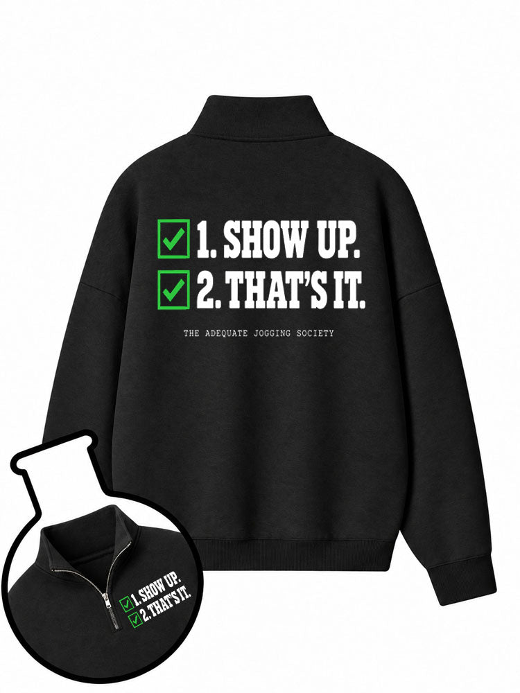 1. Show Up. 2. That's It.