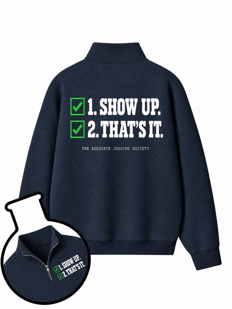 1. Show Up. 2. That's It.