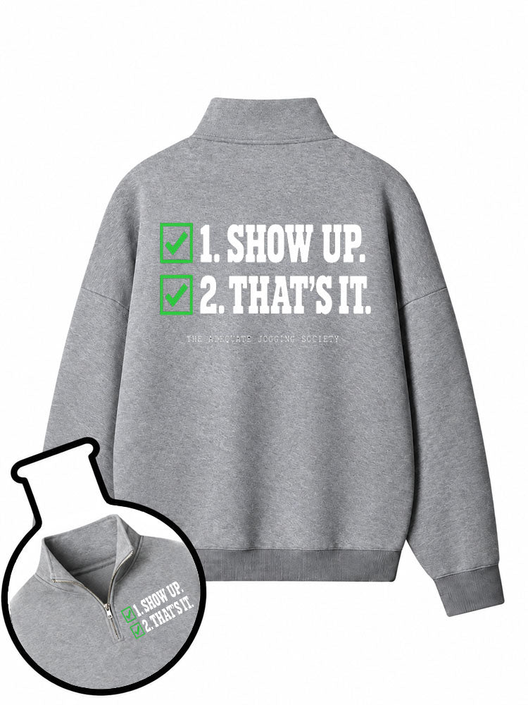 1. Show Up. 2. That's It.